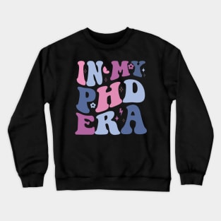 In my phd era Crewneck Sweatshirt